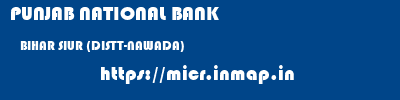 PUNJAB NATIONAL BANK  BIHAR SIUR (DISTT-NAWADA)    micr code